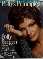 Cover of: Polly's principles; Polly Bergen tells you how you can feel and look as young as she does