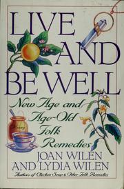Cover of: Live and be well: New Age and age old folk remedies