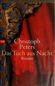 Cover of: Das Tuch aus Nacht by Christoph Peters