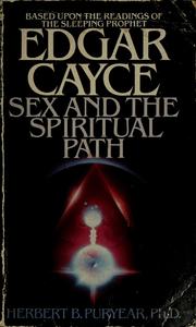 Cover of: Sex and the spiritual path: based on the Edgar Cayce readings