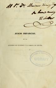 Cover of: Juicio imparcial de la cuestion de sucesion a la corona de España, suscitado por la Inglaterra y la Francia ...