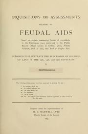 Cover of: Inquisitions and assessments relating to feudal aids: based on certain manuscript books of precedents in the Exchequer (now preserved in the Public Record Office) known as Kirkby's quest, Nomina villarum, Book of Aids, and Book of Knights fees : designed to illustrate to succession of holders of land in the 13th, 14th, and 15th centuries in Hertfordshire