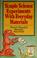 Cover of: Simple science experiments with everyday materials