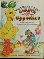 Cover of: The Sesame Street circus of opposites: featuring Jim Henson's Sesame Street Muppets