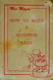 Cover of: Mrs. Mayo's How to make a wedding cake by Esther Murphy