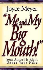 Cover of: Me and my big mouth: your answer is right under your nose
