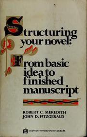 Cover of: Structuring your novel: from basic idea to finished manuscript by Robert C. Meredith