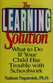 Cover of: The learning solution: what to do if your child has trouble with schoolwork