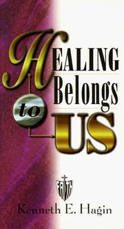 Healing Belongs to Us by Kenneth E. Hagin