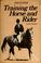 Cover of: Training the horse and rider