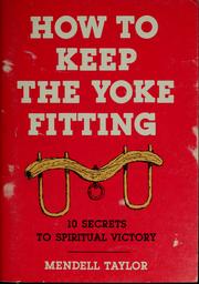 Cover of: How to keep the yoke fitting: 10 secrets to spiritual victory