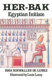 Cover of: Her-Bak, Egyptian initiate by Isha Schwaller de Lubicz