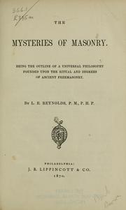 Cover of: The mysteries of masonry.: Being the outline of a universal philosophy founded upon the ritual and degrees of ancient freemasonry.