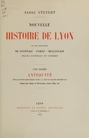 Nouvelle histoire de Lyon et des provinces de Lyonnais, Forez, Beaujolais, Franc-Lyonnais et Dombes .. by Steyert, André