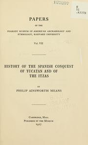 Cover of: History of the Spanish conquest of Yucatan and of the Itzas by Philip Ainsworth Means