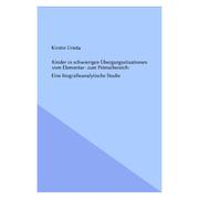 Kinder in schwierigen Übergangssituationen vom Elementar- zum Primarbereich -- Eine biografieanalytische Studie by Kirstin Urieta