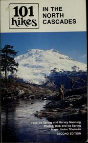 Cover of: 101 hikes in the North Cascades by Ira Spring, Ira Spring