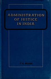 Administration of justice in India by Trilochan Kaur Mann