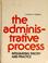 Cover of: The administrative process