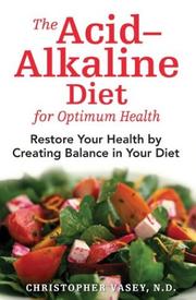 The Acid-Alkaline Diet for Optimum Health by Christopher Vasey