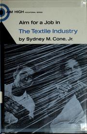 Cover of: Aim for a job in the textile industry by Cone, Sydney M.