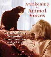 Cover of: Awakening to Animal Voices: A Teen Guide to Telepathic Communication with All Life