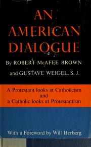 Cover of: An American dialogue: a Protestant looks at Catholicism and a Catholic looks at Protestantism