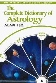 Cover of: The complete dictionary of astrology by Alan Leo
