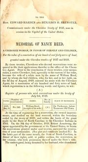 Cover of: Memorial and argument submitted to the Cherokee Commissioners, in the claim of Nancy Reed and children, Cherokee Indians of North Carolina, for the value of a reservation of six hundred and forty acres of land: granted to them under the eighth article of the Cherokee treaty of 1817, as modified and continued by the second article of the treaty of 1819 ; also, A memorial of the Eastern Cherokees, and a report of the committee of the Senate in relation to the claims of the Cherokee Indians against the United States