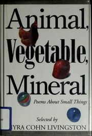 Cover of: Animal, vegetable, mineral: poems about small things