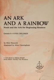Cover of: An ark and a rainbow: Noah and the ark for beginning readers : Genesis 6-9 for children