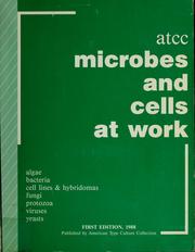 Cover of: ATCC microbes & cells at work: an index to ATCC strains with special applications