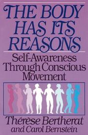 Cover of: The body has its reasons: self awareness through conscious movement