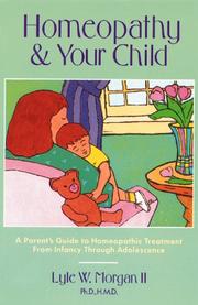 Cover of: Homeopathy and Your Child: A Parent's Guide to Homeopathic Treatment from Infancy Through Adolescence