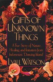 Gifts of unknown things by Lyall Watson