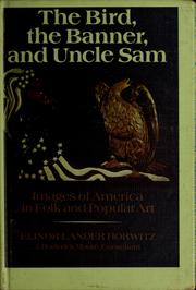 Cover of: The bird, the banner, and Uncle Sam: images of America in folk and popular art