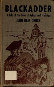Cover of: Blackadder, a tale of the days of Nelson and Trafalgar by John Keir Cross