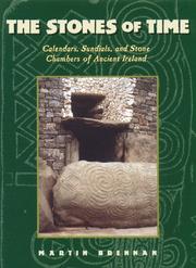 Cover of: The stones of time: calendars, sundials, and stone chambers of ancient Ireland
