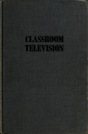 Cover of: Classroom television: new frontiers in ITV