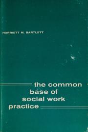 Cover of: The common base of social work practice by Harriett M. Bartlett