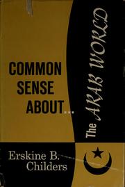 Common sense about the Arab world by Erskine Barton Childers