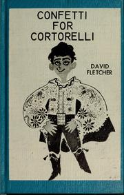 Cover of: Confetti for Cortorelli. by David Leslie Fletcher