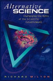 Cover of: Alternative science: challenging the myths of the scientific establishment