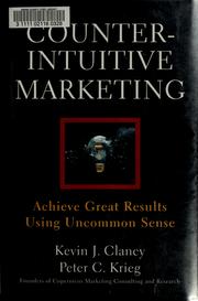 Cover of: Counterintuitive marketing: achieve great results using uncommon sense