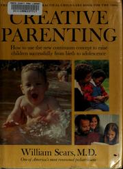 Cover of: Creative parenting: how to use the new continuum concept to raise children successfully from birth through adolescence