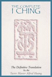 Cover of: The complete I ching by by the Taoist Master Alfred Huang.