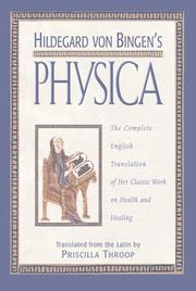 Cover of: Hildegard von Bingen's Physica: the complete English translation of her classic work on health and healing