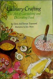 Cover of: Culinary crafting: the art of garnishing and decorating food