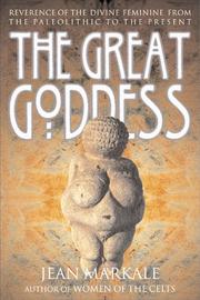 Cover of: The great goddess: reverence of the divine feminine from the Paleolithic to the present