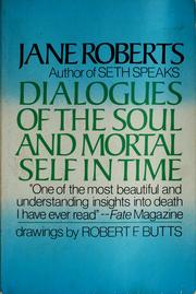 Cover of: Dialogues of the soul and mortal self in time by Jane Roberts
